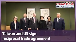 Taiwan and US sign reciprocal trade agreement｜Taiwan News