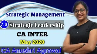 Chapter 7.3 ll Strategic Leadership ll Sm for CA IPCC /INTER ll CA Anushri Agrawal