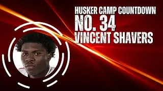 Husker Camp Countdown: No. 34 Vincent Shavers