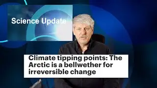 Science Update: The Arctic is a Bellweather for Irreversible Climate Change