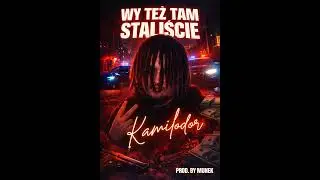 Kamilodor - Wy też tam staliście Prod. by Munek