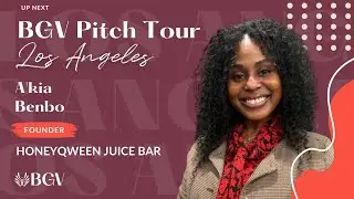 Season 7 | BGV LA Pitch Competition | A&rsquo;Kia Benbo of HoneyQween Juice Bar