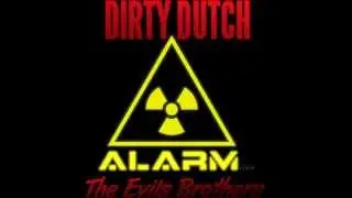 Dirty Dutch 2013 (A.L.A.R.M mix) The Evils Brothers