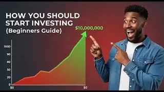 HOW YOU SHOULD START INVESTING (Beginners Guide) | From $0 to $10,000,000