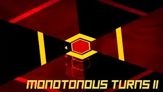 MONOTONOUS TURNS II. [Micro Polygon 1.21]