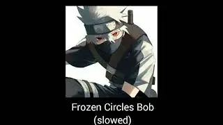 Песня Frozen Circles Bob (slowed)(remix)