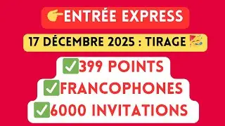 🔥 Entr&eacute;e Express 2025 : 6 000 Invitations &agrave; 399 SCG | Immense Opportunit&eacute; pour les Francophones 🇨🇦