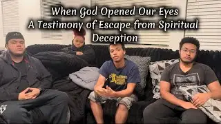 When God Opened Our Eyes: A Testimony of Escape from Spiritual Deception‼️