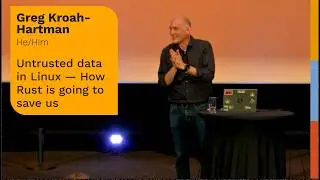 Untrusted data in Linux — How Rust is going to save us (Greg Kroah-Hartman at RustWeek)