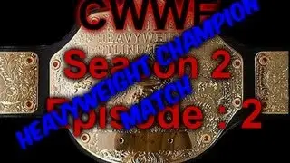 CWWE: Season 2-Episode 2 (HeavyWeight Champion)