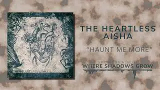 The Heartless Aisha - Haunt Me More (2018)