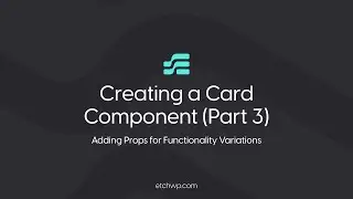 How to Create a Basic Custom Card Component in Etch (Part 3): Props for Functionality Variations