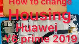 How to change Huawei y6 prime 2019 housing