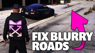 FIX Blurry Roads in GTA V / FiveM
