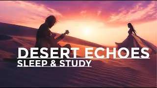Desert Sunset Ambient Guitar – 2H Sleep & Study with Middle Eastern Echoes | Soul Echo Lab