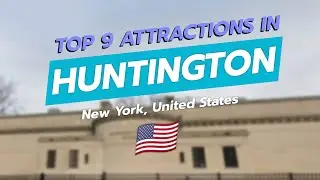 9 главных достопримечательностей Хантингтона, штат Нью-Йорк 🇺🇸🗽 | Путеводитель CityGems