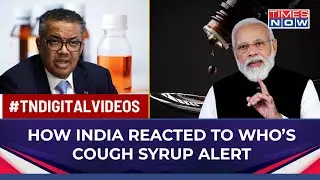 India Launches Probe After WHO &lsquo;Links&rsquo; Homemade Cough Syrups To Death Of 66 Children In Africa