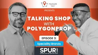 Talking Shop with PolygonProp and Spur Corp Episode 3 Speciality brands