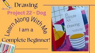 Let's Have Fun drawing! | Project 22 - Dog | Following 15 Minute Art Book