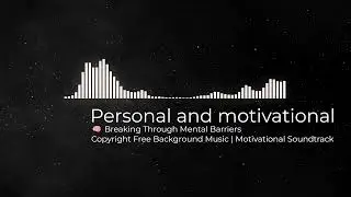 🧠 Breaking Through Mental Barriers | Copyright Free Background Music | Motivational Soundtrack
