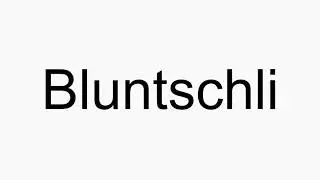 How to pronounce Bluntschli