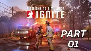 FIREFIGHTING SIMULATOR: IGNITE Gameplay Walkthrough Part 01 - ROOKIE FIREFIGHTER (No Commentary)