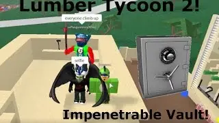 Lumber Tycoon 2 Impenetrable Vault! Pt  1