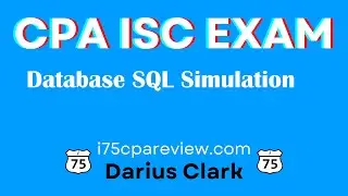 CPA ISC Exam-Database SQL Simulation-Darius Clark-i75 #cpaexam