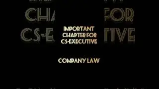 IMP Chapters of Company Law for CS Executive....2024 #cs #companylaw #icsi #shorts #viral #trending