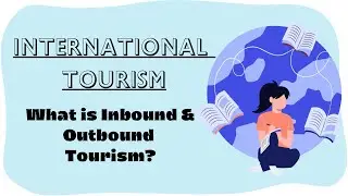 What Is International Tourism || What Is Inbound Tourism || What Is Outbound Tourism || In Hindi