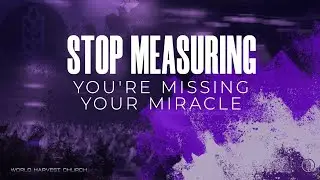 Stop Measuring: You're Missing Your Miracle - Brain Bolt - Wednesday Night