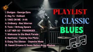 BEST OLD SCHOOL BLUES MUSIC ALL TIME SONG SHOTGUN - GEORGE EZRA [ALBUM]