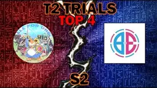 A4 vs B&E | T2 Trials Top 4 | Season 2 | Yu-Gi-Oh! Master Duel.
