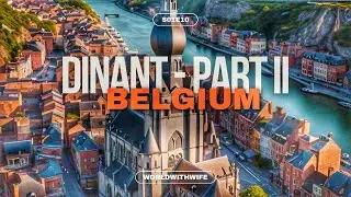 DINANT : Discover why the River and the Citadel are the best kept secrets