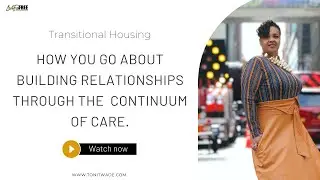 How You Go About Building Relationships Through the Continuum of Care (CoC).