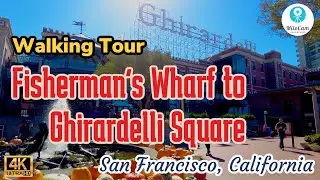 EXPLORING FISHERMAN'S WHARF TO GHIRARDELLI SQUARE 📸 SAN FRANCISCO 🎥 4K Walking Tour