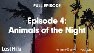 Episode 4: Animals of the Night | Lost Hills