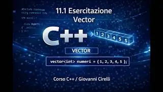 11.1  Esercitazione Vector C++: Push_back, Insert ed Erase in Azione