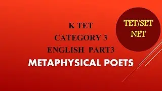 KTET - ENGLISH -METAPHYSICAL POETS/ENGLISH CATEGORY 3 KTET/SET/NET