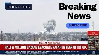 DAY 221 ISRAEL HAMAS WAR : IDF OPERATE DEEP INTO RAFAH
