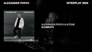 Alexander Popov & Kitone - Elements [Interplay 2020]