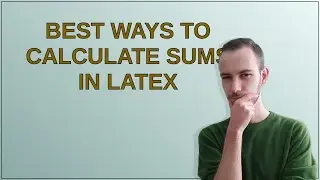 Tex: Best ways to calculate sums in LaTeX