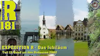 EXPEDITION R - Das Jubiläum - Teil 13: Rund um den Bodensee 2002 | XR #181