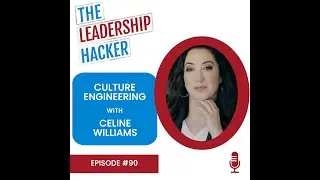 Episode 90 - Culture Engineering with Celine Williams