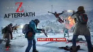 MOSCOW - Resurrection | World War Z: Aftermath HINDI Gameplay [Part-11]