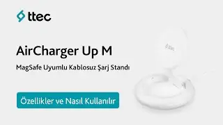 ttec AirCharger Up M MagSafe Uyumlu Kablosuz Şarj Standı - &Ouml;zellikler ve Nasıl Kullanılır