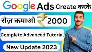 Google Ads Tutorial 2023 || How To Create Google Ads Campaign || In Hindi