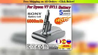 6000mAh For Dyson V7 SV11 Battery Absolute Animal Fluffy Replacement Battery Dyson  V7 SV11