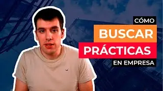 🏭 PR&Aacute;CTICAS EN EMPRESA en INFORM&Aacute;TICA 🏭 &iquest;C&oacute;mo buscar unas buenas?