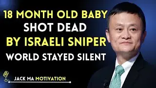 18 Month Old Baby Shot Dead by Israeli Sniper &ndash; World Stayed Silent | Jack Ma Speech